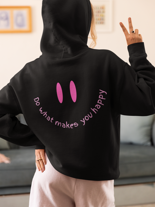 Do What Makes You Happy - Hoodie