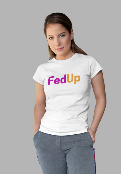 Fed up